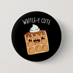 Waffely Funny Waffle Pun Button