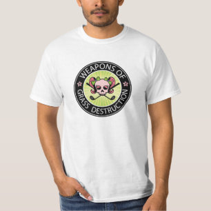 Waffen der Gras-Zerstörung T-Shirt