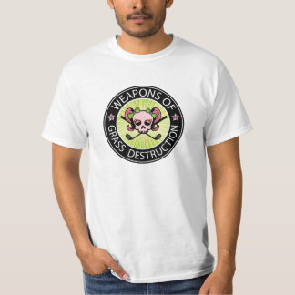 Waffen der Gras-Zerstörung T-Shirt