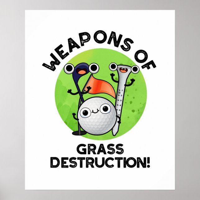 Waffen für die Zerstörung von Gras Funny Golf Pun Poster (Vorne)