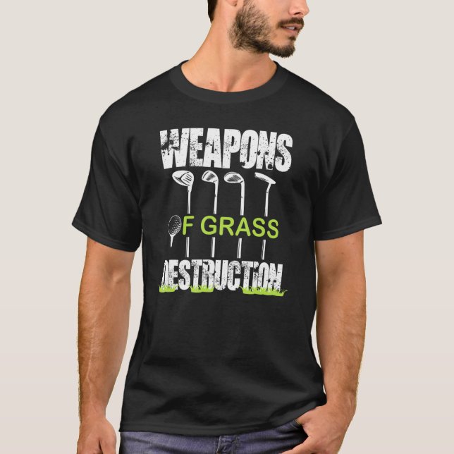 Waffen für Graszerstörung Golfklubs, die Ga Golf s T-Shirt (Vorderseite)