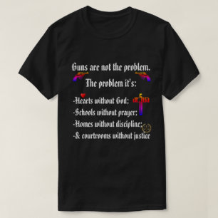 Waffen sind nicht das Problem. Herzen ohne GOD sin T-Shirt