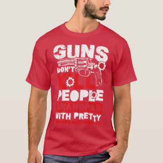 Waffen töten Leute Spaß Familienfreundlichkeit Ges T-Shirt