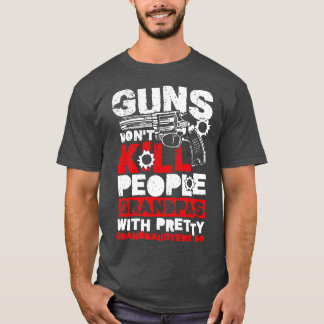 Waffen töten Leute Spaß Familienfreundlichkeit Ges T-Shirt