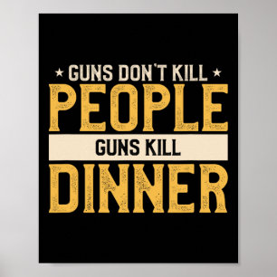 Waffen töten Menschen nicht, die auf der Jagdjagd Poster
