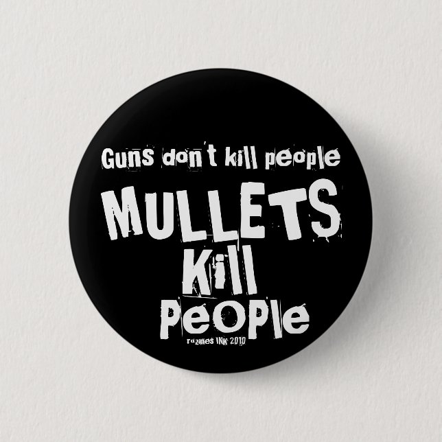 Waffen töten nicht Menschen, MULLETS töten Mensche Button (Vorderseite)