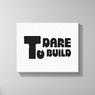 Wage es zu bauen – Kühne minimalistische Typografi Leinwanddruck