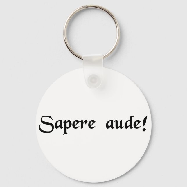 Wage, weise zu sein! schlüsselanhänger (Vorderseite)