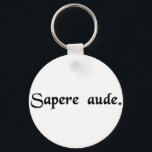 Wage, weise zu sein. schlüsselanhänger<br><div class="desc">Der Satz "Dare to be wise" in Latein.</div>