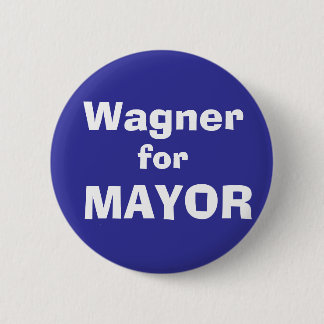 Wagner, für, BÜRGERMEISTER Button