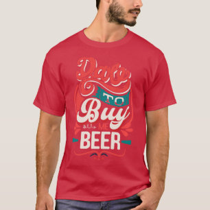 Wagt es, mir ein lustiges Bier-Zitat zu kaufen T-Shirt