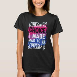Wahl, die ich selbst gemacht bin Bisexual Bi Pride T-Shirt