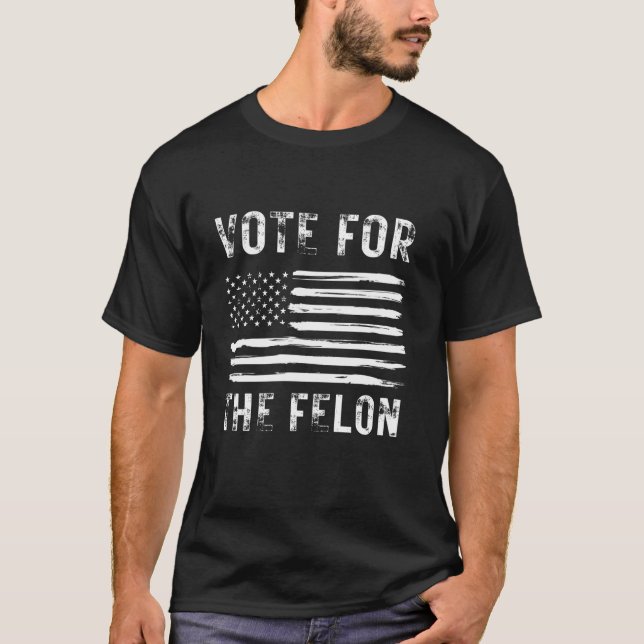 Wahl für den Felon Funny Sarcastic USA Trump T-Shirt (Vorderseite)