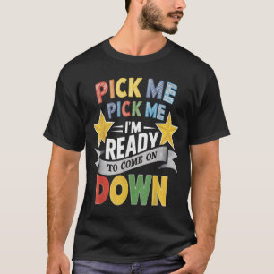 Wähl mich, ich bin bereit, herunterzukommen-Shirt T-Shirt