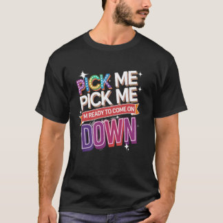 Wähl mich, ich bin bereit, herunterzukommen, Spiel T-Shirt