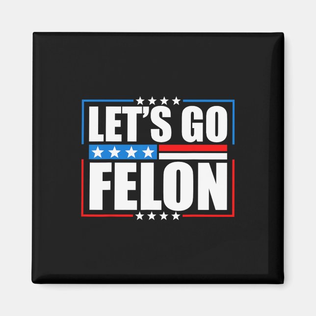 Wahlberechtigte Felon 2024 - T-Shirt Trump Let's G Magnet (Vorne)