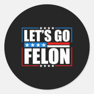 Wahlberechtigte Felon 2024 - T-Shirt Trump Let's G Runder Aufkleber