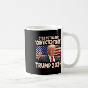 Wahlberechtigter Felon 2024 - Trump 2024 verurteil Kaffeetasse