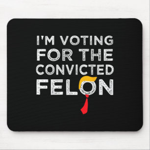 Wahlberechtigter Felon 2024 - Trump 2024 verurteil Mousepad