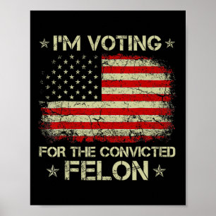 Wahlberechtigter Felon 2024 - Trump 2024 verurteil Poster