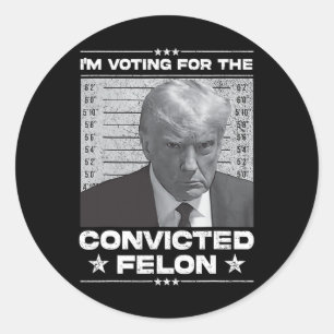 Wahlberechtigter Felon 2024 - Trump 2024 verurteil Runder Aufkleber