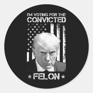 Wahlberechtigter Felon 2024 - Trump 2024 verurteil Runder Aufkleber