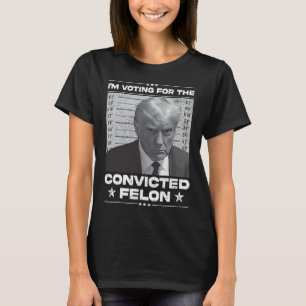 Wahlberechtigter Felon 2024 - Trump 2024 verurteil T-Shirt
