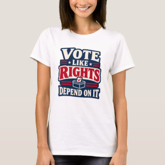 Wähle, als ob Rechte davon abhängen Politisch T-Shirt