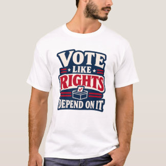 Wähle, als ob Rechte davon abhängen Politisch T-Shirt