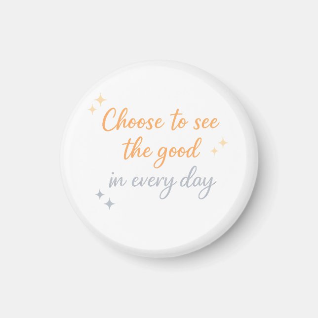 Wähle das Gute – Positives Zitat-Design Magnet (Vorne)
