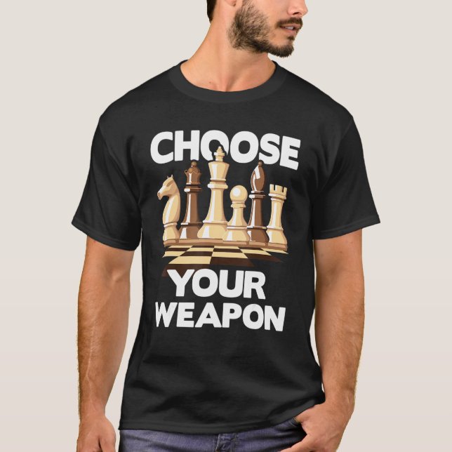 Wähle Dein Weapon Funny Chess Player Schach Lover T-Shirt (Vorderseite)