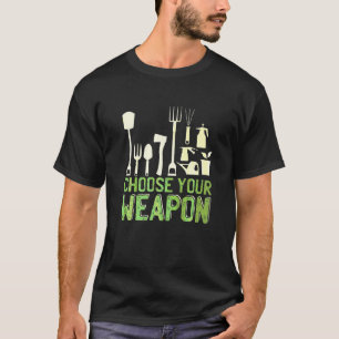 Wähle deine Waffe Gartenarbeit T-Shirt