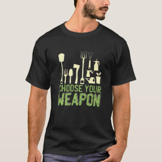 Wähle deine Waffe Gartenarbeit T-Shirt