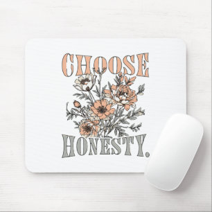 Wähle Ehrlichkeit Motivationszitat Aufkleber Mousepad