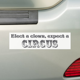 Wähle einen Clown, erwarte einen Zirkus! Anti Trum Autoaufkleber