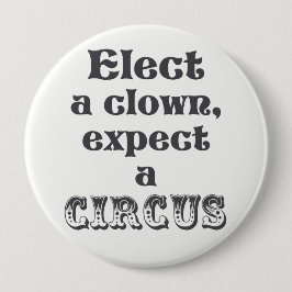Wähle einen Clown, erwarte einen Zirkus! Anti Trum Button