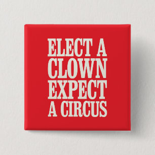 Wähle einen Clown, erwarte einen Zirkus Anti-Trump Button