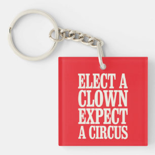 Wähle einen Clown, erwarte einen Zirkus Anti-Trump Schlüsselanhänger