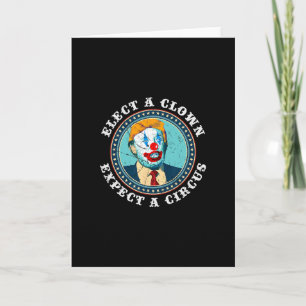Wähle einen Clown, erwarte einen Zirkus T-Shirt An Karte