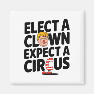 Wähle einen Clown, erwarte einen Zirkus Trump Krit Magnet