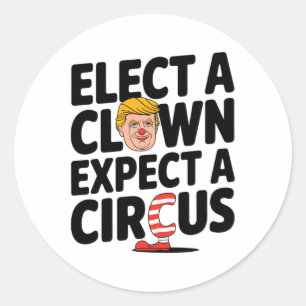 Wähle einen Clown, erwarte einen Zirkus Trump Krit Runder Aufkleber