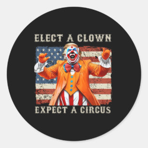 Wähle einen Clown, erwarte einen Zirkus USA-Flagge Runder Aufkleber