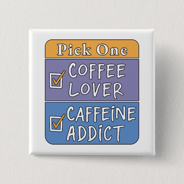 Wähle eins - Kaffee oder Koffein Button (Vorderseite)