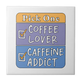 Wähle eins - Kaffee oder Koffein Fliese