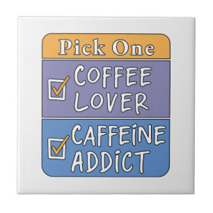 Wähle eins - Kaffee oder Koffein Fliese