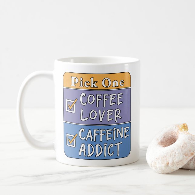 Wähle eins - Kaffee oder Koffein Kaffeetasse (Mit Donut)