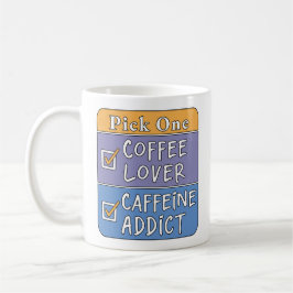 Wähle eins - Kaffee oder Koffein Kaffeetasse