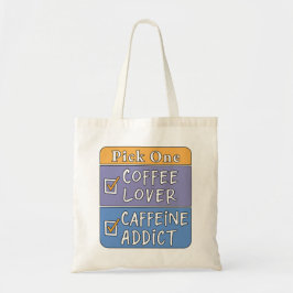 Wähle eins - Kaffee oder Koffein Tragetasche