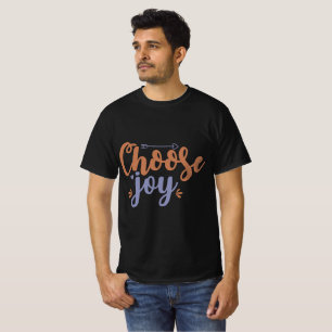 Wähle Freude T-Shirt