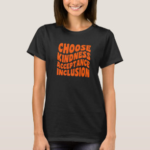 Wähle Freundlichkeit Akzeptanz Inklusion Orange Ei T-Shirt